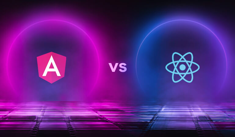 Angular Vs React – Which One is Better for Your Project?