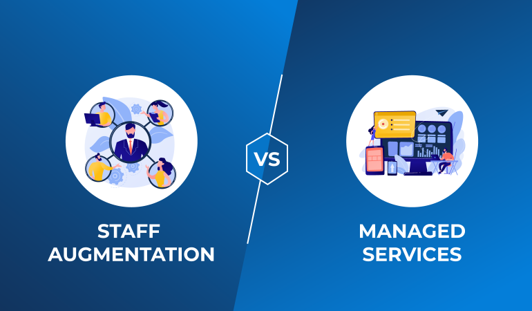 Staff Augmentation vs Managed Services