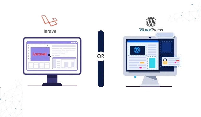 Laravel vs. WordPress: Which is Better for Enterprise Solution Development?