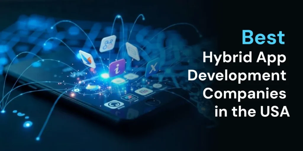Top hybrid app development companies in the USA