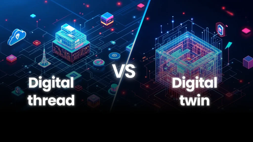 Digital thread vs digital twin: What should your business prioritize? 
