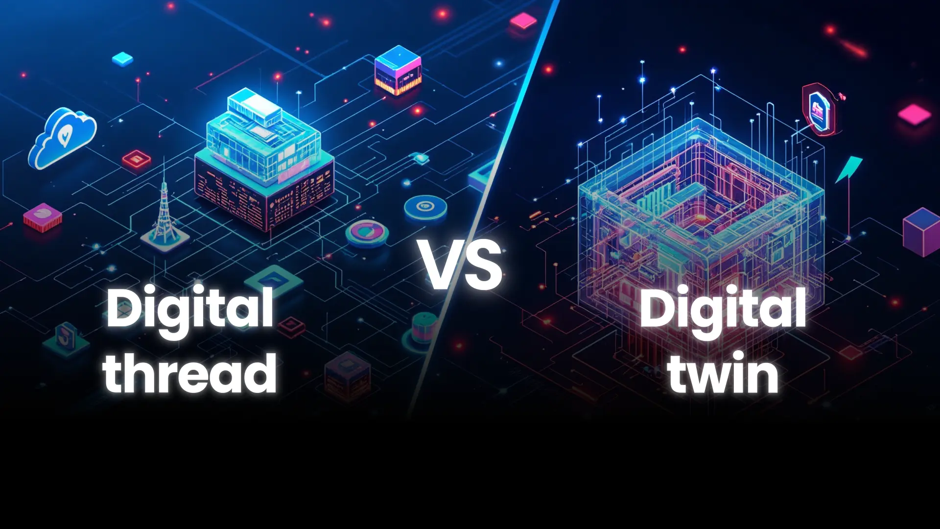 Digital thread vs digital twin: What should your business prioritize?
